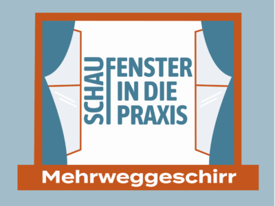 Schaufenster in die Praxis Mehrweg @ AKB